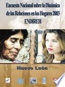 Encuesta Nacional sobre la Dinámica de las Relaciones en los Hogares 2003. ENDIREH. Nuevo León