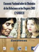 Encuesta Nacional sobre la Dinámica de las Relaciones en los Hogares 2003. ENDIREH. Zacatecas