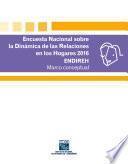 Encuesta Nacional sobre la Dinámica de las Relaciones en los Hogares 2016. ENDIREH. Marco conceptual