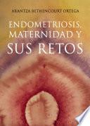 Endometriosis, maternidad y sus retos