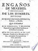 Engaños de Mugeres, y Desengaños de los Hombres; divididos en quatro discursos historicos, politicos y morales ... A la fin và añadida la Novela de los tres Maridos burlados
