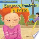 Enojado, frustrado y triste (Mad, Frustrated, and Sad)