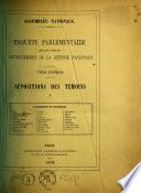 Enquête parlementaire sur les actes du gouvernement de la défense nationale. Dépositions des témoins