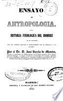 Ensayo de antropología ó sea Historia fisiologica del hombre en sus relaciones con las ciencias sociales y especialmente con la patologia y la higiene