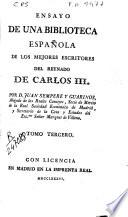 Ensayo de una biblioteca española de los escritores del reynado de Carlos III.