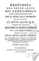 Ensayo historico-apologetico de la literatura española contra las opiniones preocupadas de algunos escritores modernos italianos. Disertaciones del abate Don Xavier Lampillas. Literatura antigua. Tomo primero [-tomo septimo]. Traducido del italiano por Doña Josefa Amar, y Borbon socia de mérito de la Real Sociedad Aragonesa, y de honor y mérito de la Junta de Señoras, agregada a la Real Sociedad de Madrid. Segunda edicion, corregida, enmendada, é ilustrada con notas, por la misma traductora