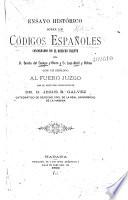 Ensayo historico sobre los codigos espanoles concordados con el derecho vigente ...