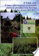 Ensilaje como altenativa sostenible para la produccion bovina en la areas del D.C.