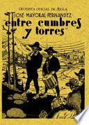 Entre cumbres y torres (crónicas de Ávila)