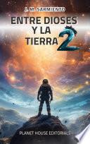 Entre Dioses y la Tierra 2