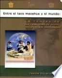 Entre el taco mazahua y el mundo--la comida de las relaciones de poder, resistencia e identidades