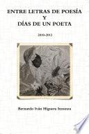 Entre Letras de Poesía y Días de un Poeta 2010-2013