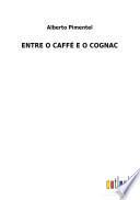 ENTRE O CAFFÉ E O COGNAC