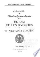 Entremeses ; El juez de los divorcios y El vizcaino fingido