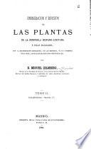 Enumeración de las plantas de la Peninsula Hispano-Lusitana é Islas Baleares, con la distribución geográfica de las especies, y sus nombres vulgares, tanto nacionales como provinciales