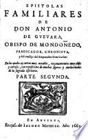 Epistolas familiares de don Antonio de Gueuara, obispo de Mondoñedo, ..