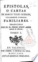 Epistolas o cartas de Marco Tulio Cicerón vulgarmente llamadas familiares traducidas por Pedro Simon Abril