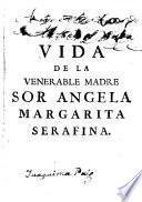 Epitome de la admirable vida de la v.m. sor Angela, Margarita, Serafina, fundadora de las religiosas capuchinas en España, y de alguna de sus hijas