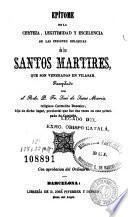 Epítome de la certeza, legitimidad y escelencia de las insignes reliquias de los santos martires, que son veneradas en Vilasar