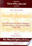 Epoca, genesis y texto de las Noticias secretas de America de Jorge Juan y Antonio de Ulloa