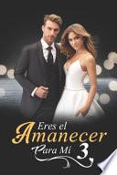 Eres el Amanecer para Mí 3