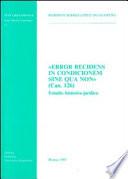Error recidens in condicionem sine qua non (can. 126). Estudio histórico-jurídico