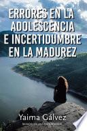 Errores en la Adolescencia e Incertidumbre en la Madurez