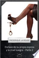 Esclavo de su propia esposa y la cruel suegra - Parte 2