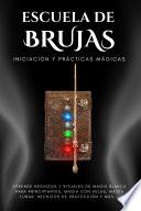 Escuela de Brujas. Iniciación y Prácticas Mágicas