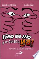 Eso es mio y lo quiero ya