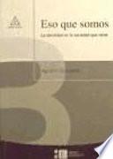 Eso que somos
