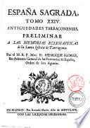 Espana Sagrada. Theatro geographico-historico de la iglesia de Espana. Origen, divisiones, y limites de todas sus provincias. Antiguedad, traslaciones, y estado antiguo y presente de sus sillas en todos los dominios de Espana, y Portugal. Con varias dissertaciones criticas, para ilustrar la historia eclesiastica de Espana. ... su autor el P.M. Fr. Henrique Florez, del orden de San Augustin ... tomo 1.[-51!