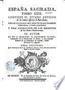 España Sagrada. Theatro geographico-historico de la iglesia de España. Origen, divisiones, y terminos de todas sus Provincias... su autor el P.M. Fr. Henrique Florez, del Orden de San Augustin ; [-Continuada por Antolin Merino, Fr. José de la Canal...[et al.]