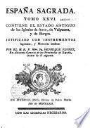 España Sagrada. Theatro geographico-historico de la iglesia de España. Origen, divisiones, y terminos de todas sus Provincias... su autor el P.M. Fr. Henrique Florez...