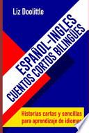 ESPAÑOL-INGLES.CUENTOS CORTOS BILINGUES. Historias cortas y sencillas para aprendizaje de idiomas