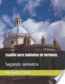 Español Para Hablantes de Herencia.: Segundo Semestre