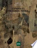 ESPAÑOLES, YA TENÉIS PATRIA. DE LA INDEPENDENCIA A LA CONSTITUCIÓN