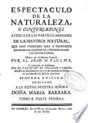 Espectaculo de la naturaleza o Conversaciones acerca de las particularidades de la historia natural ...