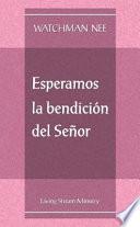 Esperamos LA Bendicion Del Senor/Expecting the Lords Blessing