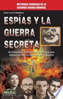 Espias y la guerra secreta / Spies and the Secret War