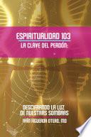 Espiritualidad 103 La Clave Del Perdon