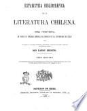 Estadìstica bibliográfica de la literatura chilena obra compuesta ... por don Ramon Briseño