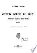 Estadística general del comercio exterior de España con sus posesiones de Ultramar y potencias extranjeras