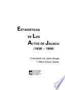 Estadísticas de Los Altos de Jalisco, (1838-1908)