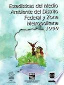 Estadísticas del medio ambiente del Distrito Federal y zona metropolitana 1999
