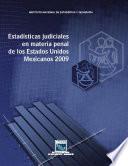 Estadísticas judiciales en materia penal de los Estados Unidos Mexicanos 2009