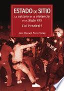 Estado de sitio: la cultura de la violencia en el siglo XXI. Cui Prodest?