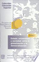 Estado, Universidda Y Sociedad: Entre la Globalizacion Y la Democratizacion