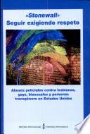 Estados Unidos. Stonewall Seguir exigiendo respeto. Abusos policiales contra lesbianas,gays,bisexuales y personas transgénero en EE.UU