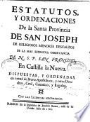 Estatutos, y ordenaciones De la Santa Provincia de San Joseph de religiosos menores descalzos de la mas estrecha observancia de N.S.P. San Francisco, En Castilla la Nueva..